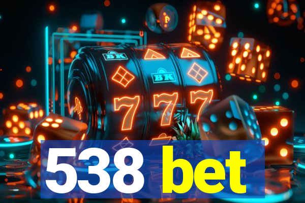538 bet